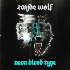Zayde Wolf - Neon Blood Type